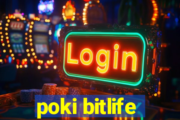 poki bitlife